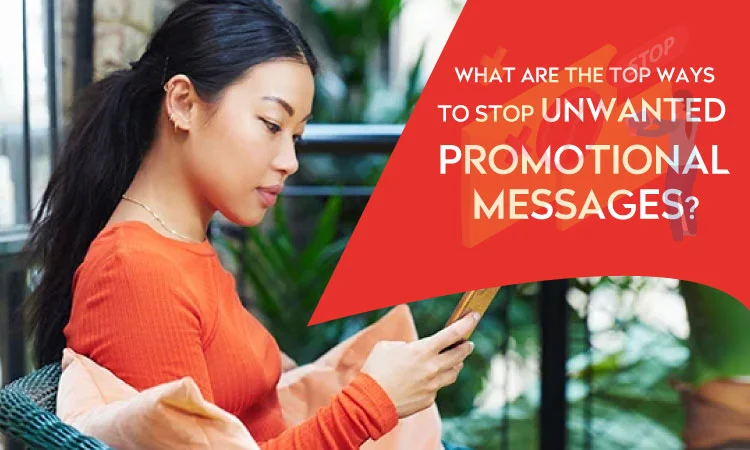 Top Ways to Stop Unwanted Promotional Messages