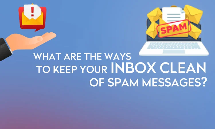 Keep Your Inbox Clean of Spam Messages